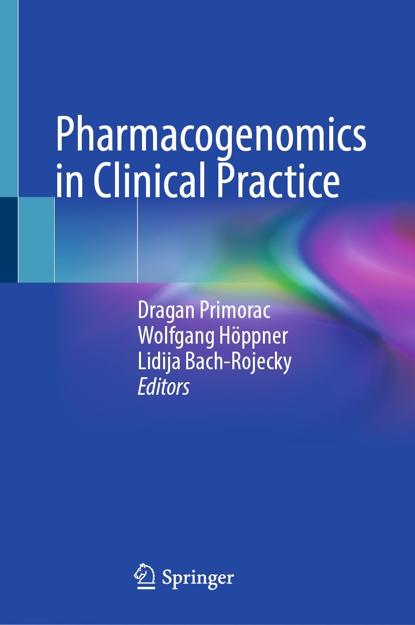 Titlebook: Pharmacogenomics in Clinical Practice; Dragan Primorac,Wolfgang Höppner,Lidija Bach-Rojec Textbook 2023 The Editor(s) (if applicable) and Titlebook: Pharmacogenomics in Clinical Practice; Dragan Primorac,Wolfgang Höppner,Lidija Bach-Rojec Textbook 2023 The Editor(s) (if applicable) and