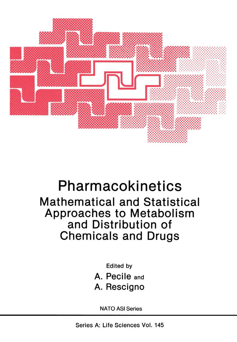 Titlebook: Pharmacokinetics; Mathematical and Sta A. Pecile (Head, Professor of Pharmacology),A. Res Book 1988 Springer Science+Business Media New Yor Titlebook: Pharmacokinetics; Mathematical and Sta A. Pecile (Head, Professor of Pharmacology),A. Res Book 1988 Springer Science+Business Media New Yor