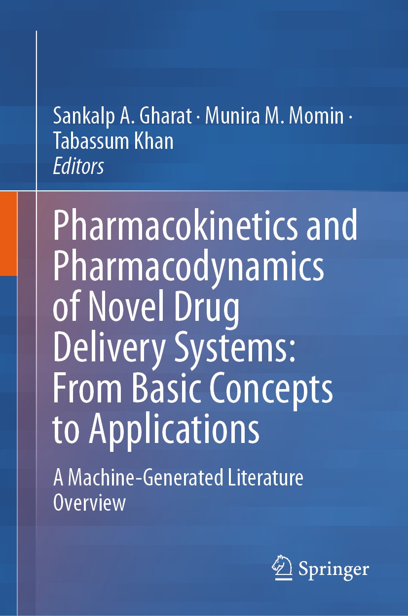 Titlebook: Pharmacokinetics and Pharmacodynamics of Novel Drug Delivery Systems: From Basic Concepts to Applica; A Machine-Generated Sankalp A. Ghara Titlebook: Pharmacokinetics and Pharmacodynamics of Novel Drug Delivery Systems: From Basic Concepts to Applica; A Machine-Generated Sankalp A. Ghara