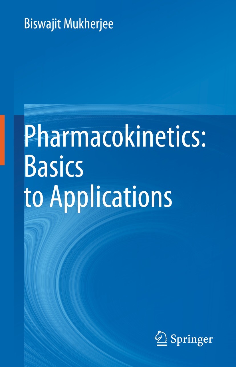 Titlebook: Pharmacokinetics: Basics to Applications; Biswajit Mukherjee Textbook 2022 The Editor(s) (if applicable) and The Author(s), under exclusiv Titlebook: Pharmacokinetics: Basics to Applications; Biswajit Mukherjee Textbook 2022 The Editor(s) (if applicable) and The Author(s), under exclusiv