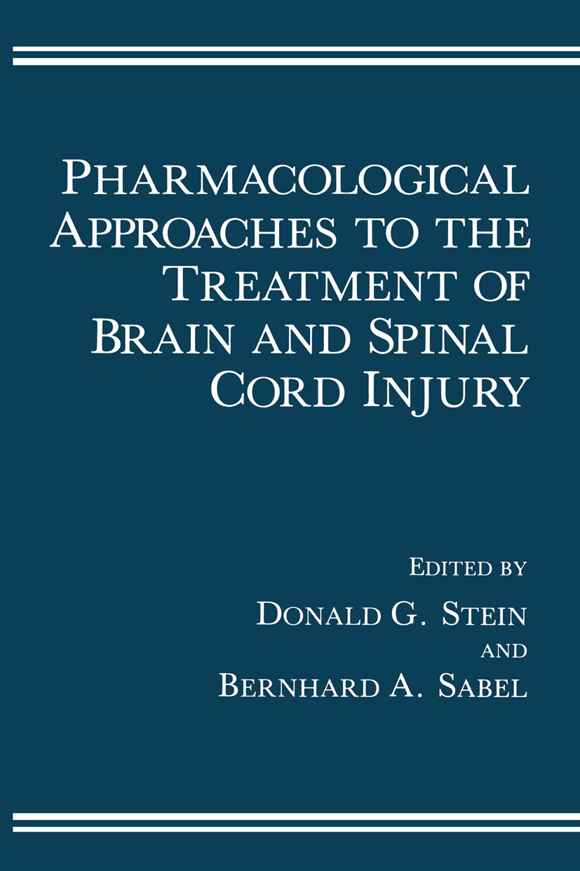 Titlebook: Pharmacological Approaches to the Treatment of Brain and Spinal Cord Injury; Donald G. Stein,Bernhard A. Sabel Book 1988 Plenum Press, New Titlebook: Pharmacological Approaches to the Treatment of Brain and Spinal Cord Injury; Donald G. Stein,Bernhard A. Sabel Book 1988 Plenum Press, New