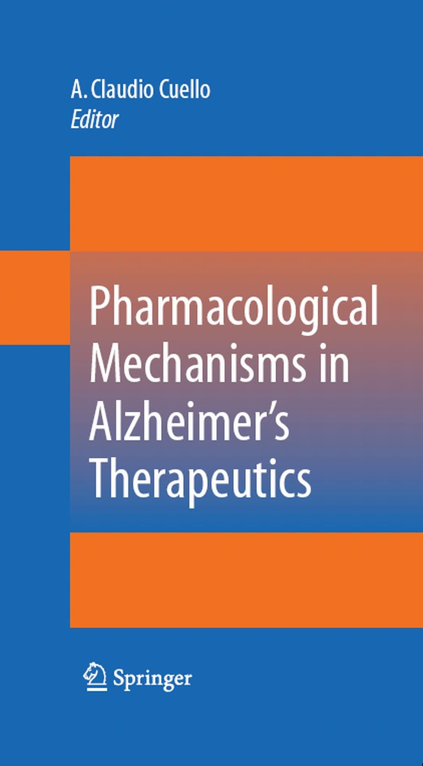 Titlebook: Pharmacological Mechanisms in Alzheimer‘s Therapeutics; A. Claudio Cuello Book 2007 Springer-Verlag New York 2007 Alzheimer.Lipoprotein.al Titlebook: Pharmacological Mechanisms in Alzheimer‘s Therapeutics; A. Claudio Cuello Book 2007 Springer-Verlag New York 2007 Alzheimer.Lipoprotein.al