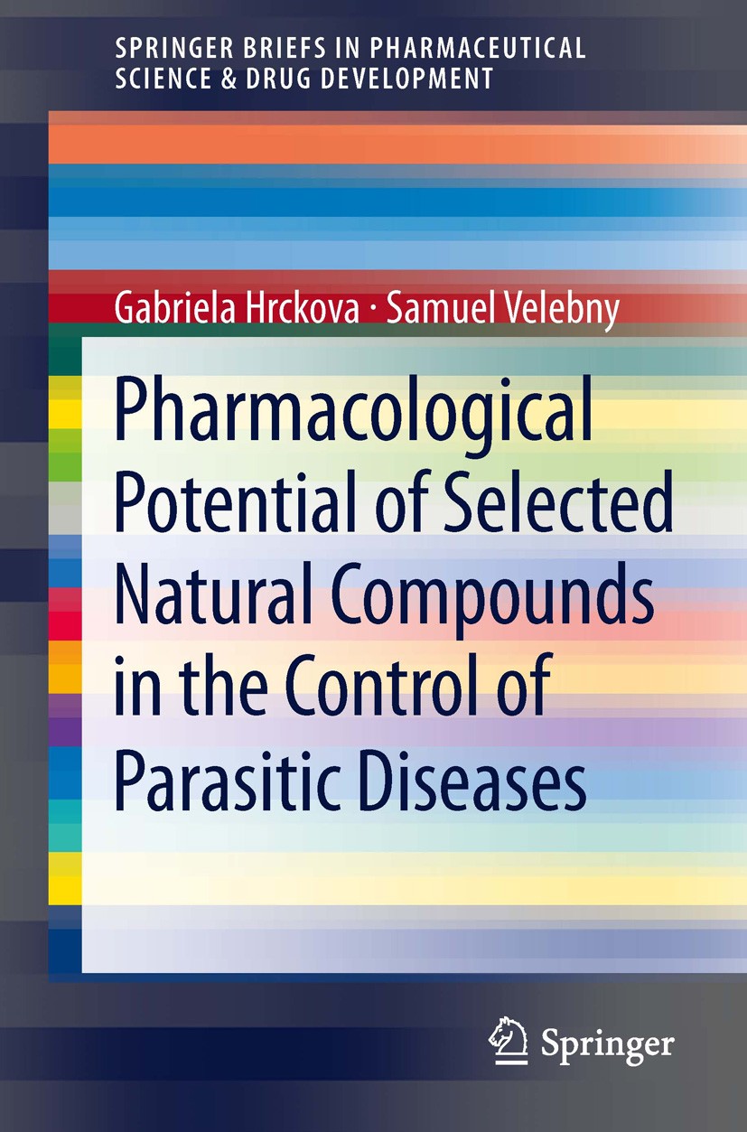 Titlebook: Pharmacological Potential of Selected Natural Compounds in the Control of Parasitic Diseases; Gabriela Hrckova,Samuel Velebny Book 2013 Th Titlebook: Pharmacological Potential of Selected Natural Compounds in the Control of Parasitic Diseases; Gabriela Hrckova,Samuel Velebny Book 2013 Th