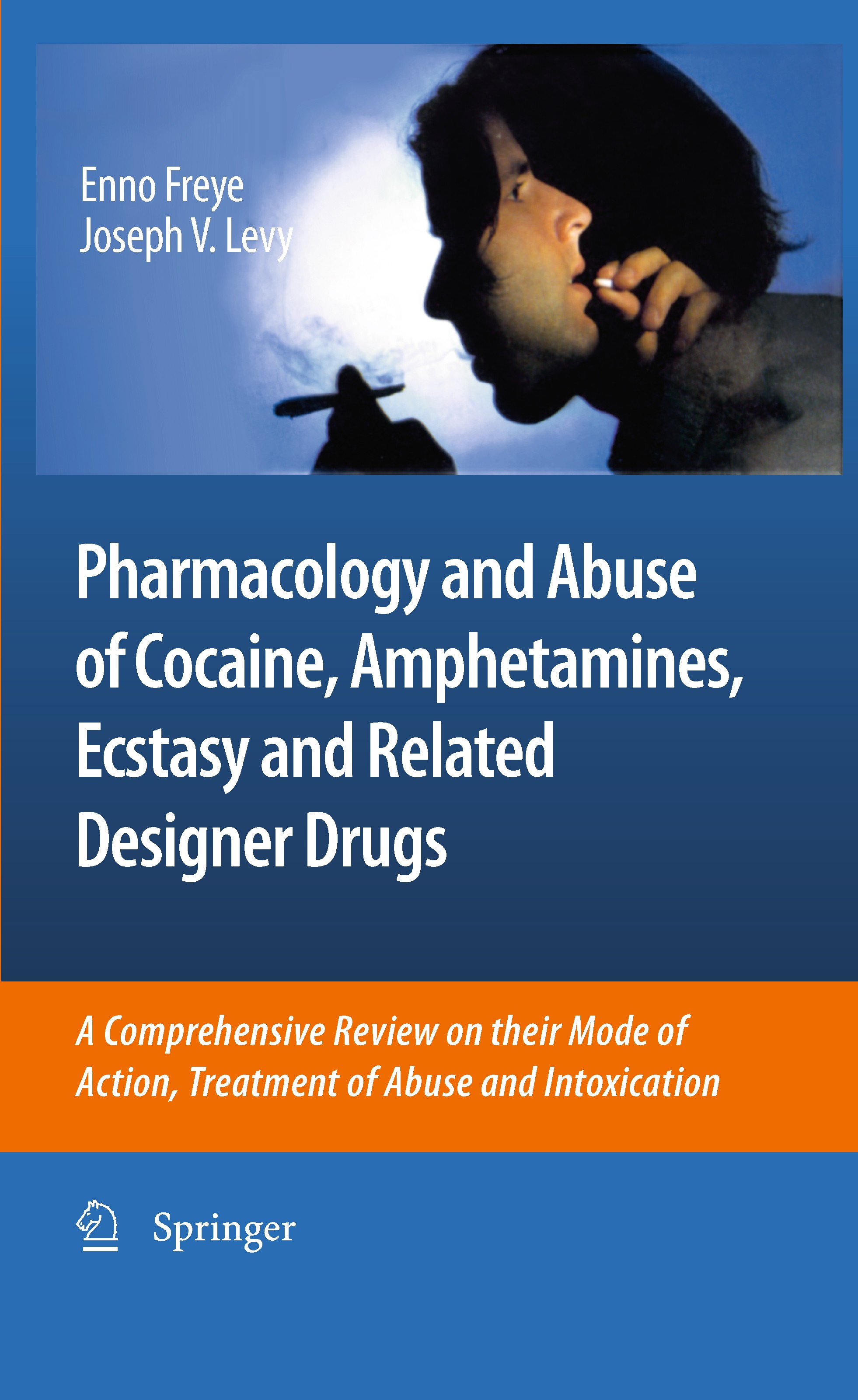 Titlebook: Pharmacology and Abuse of Cocaine, Amphetamines, Ecstasy and Related Designer Drugs; A comprehensive revi Enno Freye Book 2010 Springer Sci Titlebook: Pharmacology and Abuse of Cocaine, Amphetamines, Ecstasy and Related Designer Drugs; A comprehensive revi Enno Freye Book 2010 Springer Sci