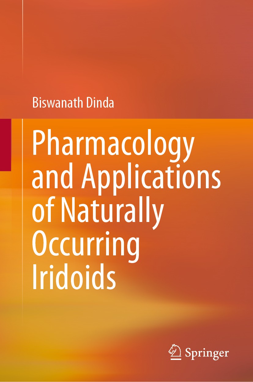 Titlebook: Pharmacology and Applications of Naturally Occurring Iridoids; Biswanath Dinda Book 2019 Springer Nature Switzerland AG 2019 Plant Iridoid Titlebook: Pharmacology and Applications of Naturally Occurring Iridoids; Biswanath Dinda Book 2019 Springer Nature Switzerland AG 2019 Plant Iridoid