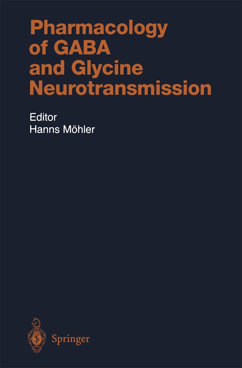 Titlebook: Pharmacology of GABA and Glycine Neurotransmission; Hanns Möhler Book 2001 Springer-Verlag Berlin Heidelberg 2001 Depression.GABA.Glycine. Titlebook: Pharmacology of GABA and Glycine Neurotransmission; Hanns Möhler Book 2001 Springer-Verlag Berlin Heidelberg 2001 Depression.GABA.Glycine.