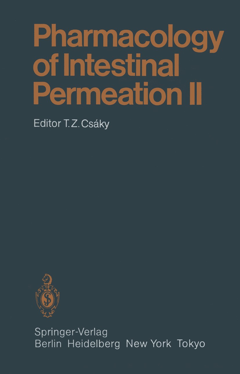 Titlebook: Pharmacology of Intestinal Permeation II; Tihamér Z. Csáky (Professor of Pharmacology) Book 1984 Springer-Verlag Berlin Heidelberg 1984 Pe Titlebook: Pharmacology of Intestinal Permeation II; Tihamér Z. Csáky (Professor of Pharmacology) Book 1984 Springer-Verlag Berlin Heidelberg 1984 Pe