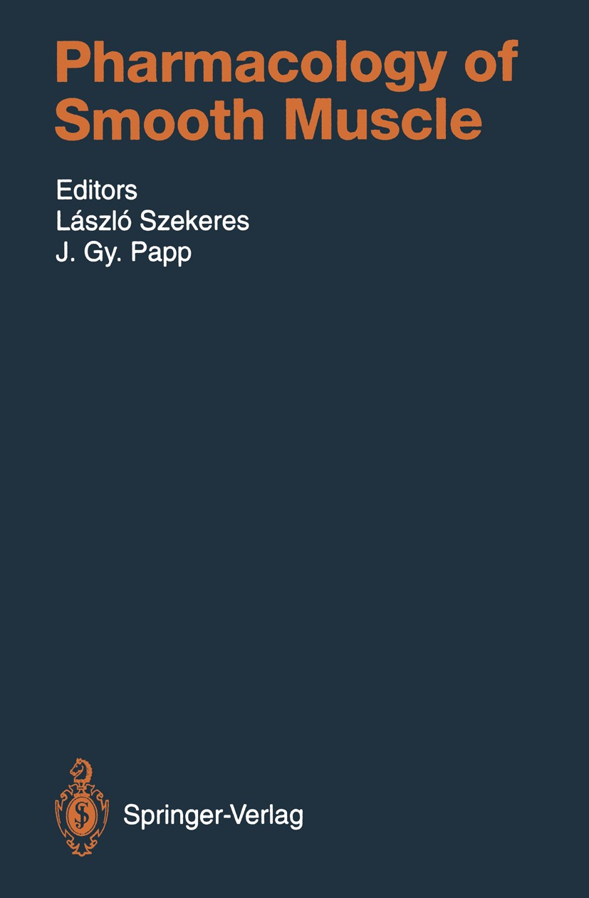 Titlebook: Pharmacology of Smooth Muscle; Laszló Szekeres (Professor),Julius Gy. Papp (Profe Book 1994 Springer-Verlag Berlin Heidelberg 1994 Acetylc Titlebook: Pharmacology of Smooth Muscle; Laszló Szekeres (Professor),Julius Gy. Papp (Profe Book 1994 Springer-Verlag Berlin Heidelberg 1994 Acetylc