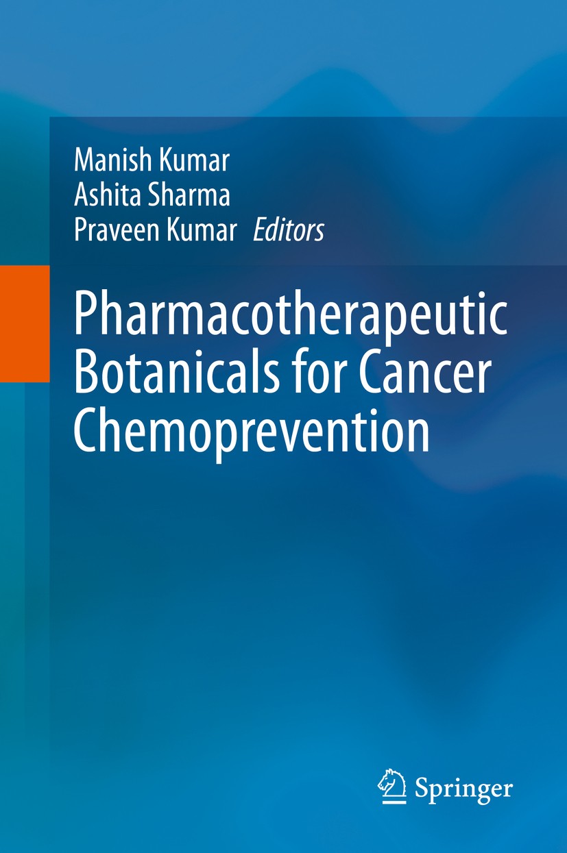 Titlebook: Pharmacotherapeutic Botanicals for Cancer Chemoprevention; Manish Kumar,Ashita Sharma,Praveen Kumar Book 2020 Springer Nature Singapore Pt Titlebook: Pharmacotherapeutic Botanicals for Cancer Chemoprevention; Manish Kumar,Ashita Sharma,Praveen Kumar Book 2020 Springer Nature Singapore Pt