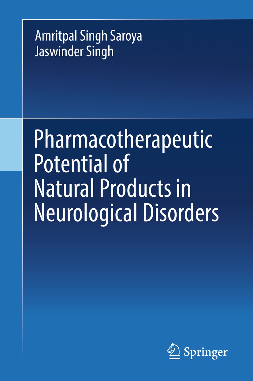 Titlebook: Pharmacotherapeutic Potential of Natural Products in Neurological Disorders; Amritpal Singh Saroya,Jaswinder Singh Book 2018 Springer Natu Titlebook: Pharmacotherapeutic Potential of Natural Products in Neurological Disorders; Amritpal Singh Saroya,Jaswinder Singh Book 2018 Springer Natu