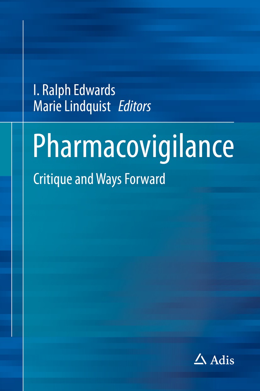 Titlebook: Pharmacovigilance; Critique and Ways Fo I. Ralph Edwards,Marie Lindquist Book 2017 Springer International Publishing Switzerland 2017 Best Titlebook: Pharmacovigilance; Critique and Ways Fo I. Ralph Edwards,Marie Lindquist Book 2017 Springer International Publishing Switzerland 2017 Best
