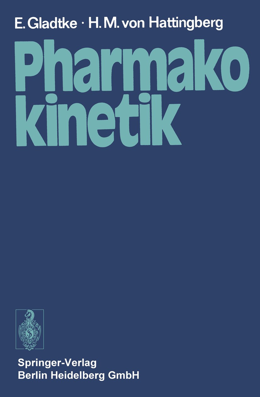 Titlebook: Pharmakokinetik; Eine Einführung E. Gladtke,H. M. Hattingberg Book 19731st edition Springer-Verlag Berlin Heidelberg 1973 Chemotherapie.Kin Titlebook: Pharmakokinetik; Eine Einführung E. Gladtke,H. M. Hattingberg Book 19731st edition Springer-Verlag Berlin Heidelberg 1973 Chemotherapie.Kin