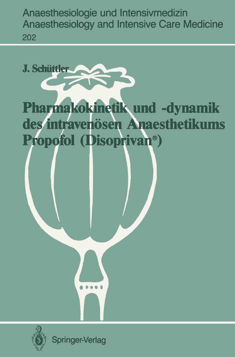 Titlebook: Pharmakokinetik und –dynamik des intravenösen Anaesthetikums Propofol (Disoprivan®); Grundlagen für eine Jürgen Schüttler Book 1990 Spring Titlebook: Pharmakokinetik und –dynamik des intravenösen Anaesthetikums Propofol (Disoprivan®); Grundlagen für eine Jürgen Schüttler Book 1990 Spring