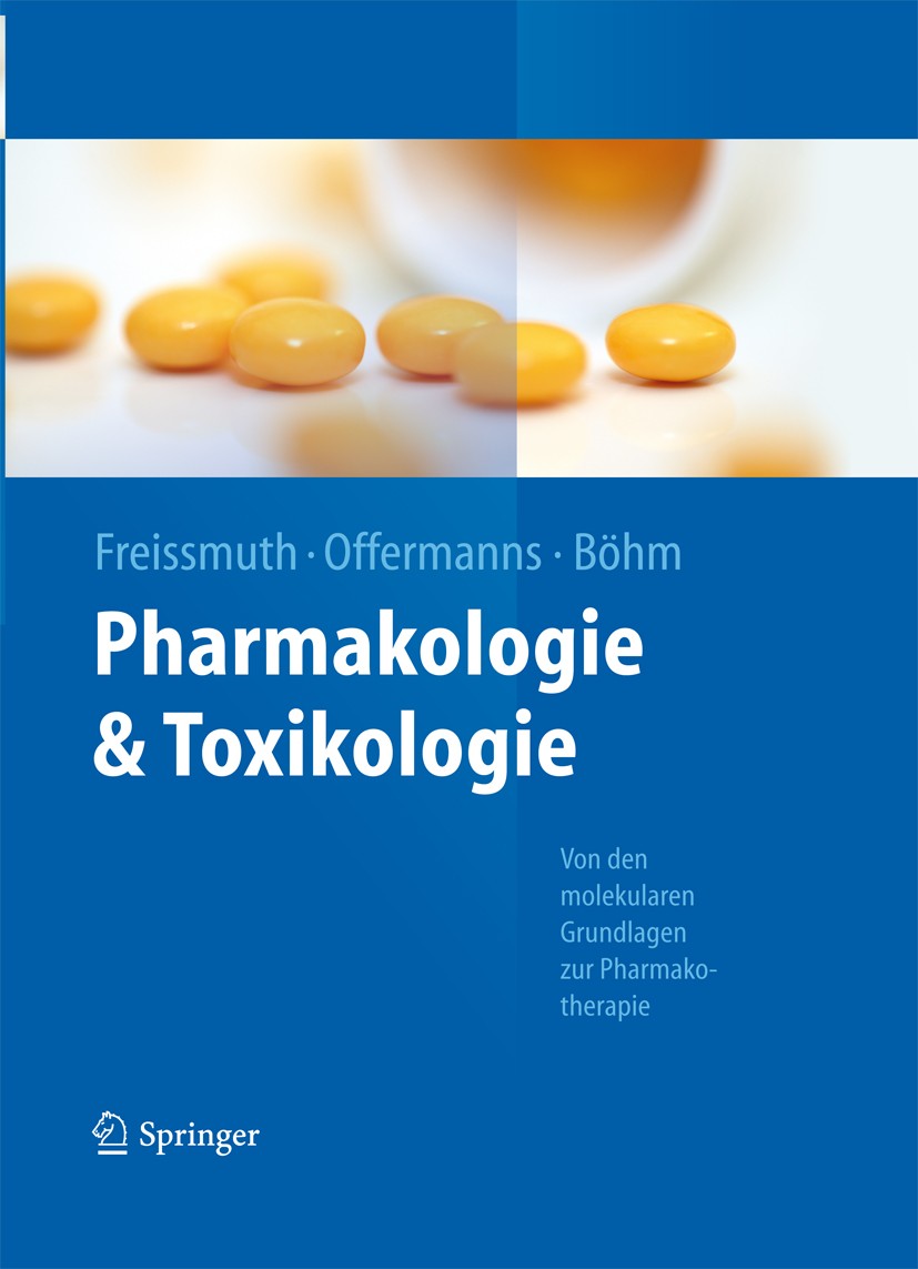 Titlebook: Pharmakologie und Toxikologie; Von den molekularen Michael Freissmuth,Stefan Offermanns,Stefan Böhm Textbook 2012Latest edition Springer-V Titlebook: Pharmakologie und Toxikologie; Von den molekularen Michael Freissmuth,Stefan Offermanns,Stefan Böhm Textbook 2012Latest edition Springer-V