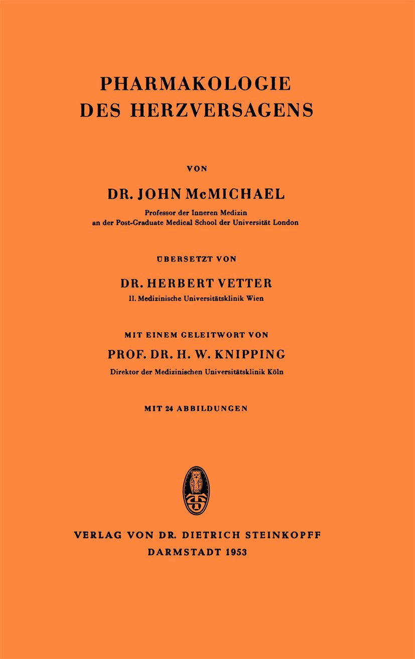 Titlebook: Pharmakologie des Herzversagens; John McMichael Book 1953 Verlag Von Dr. Dietrich Steinkopff Darmstadt 1953 Hypertonie.Pharmakologie.Queck Titlebook: Pharmakologie des Herzversagens; John McMichael Book 1953 Verlag Von Dr. Dietrich Steinkopff Darmstadt 1953 Hypertonie.Pharmakologie.Queck