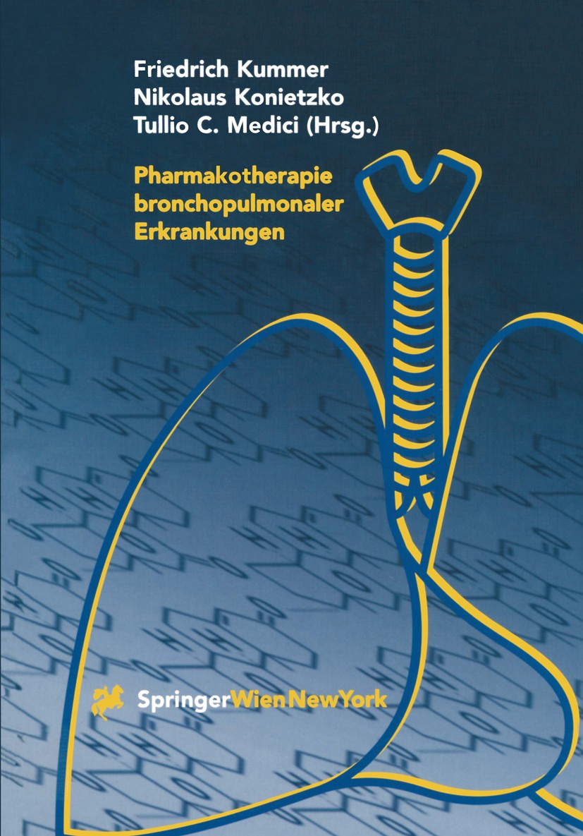 Titlebook: Pharmakotherapie bronchopulmonaler Erkrankungen; Friedrich Kummer,Nikolaus Konietzko,Tullio C. Medi Book 2000 Springer-Verlag/Wien 2000 An Titlebook: Pharmakotherapie bronchopulmonaler Erkrankungen; Friedrich Kummer,Nikolaus Konietzko,Tullio C. Medi Book 2000 Springer-Verlag/Wien 2000 An
