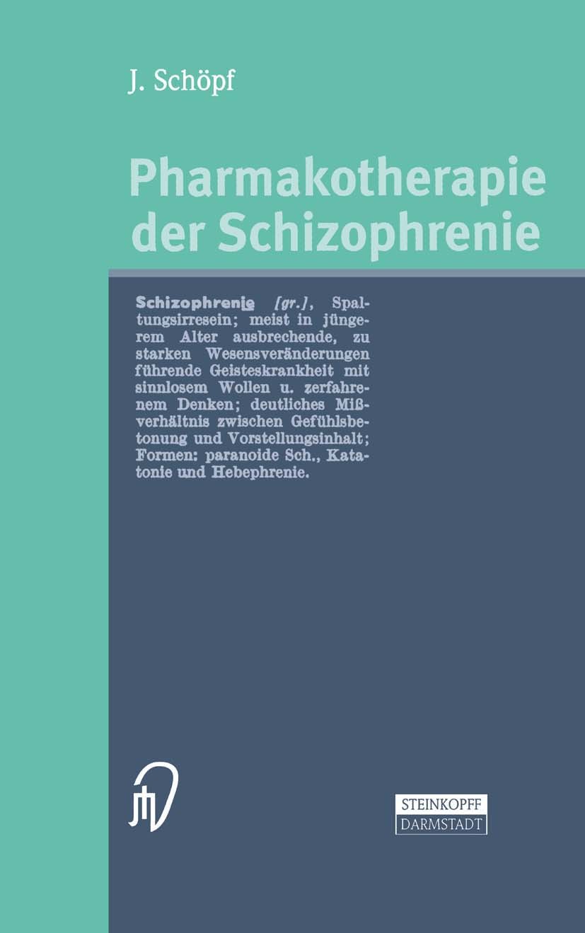 Titlebook: Pharmakotherapie der Schizophrenie; Josef Schöpf Book 20011st edition Springer-Verlag Berlin Heidelberg 2001 Antipsychotika.Neuroleptika.P Titlebook: Pharmakotherapie der Schizophrenie; Josef Schöpf Book 20011st edition Springer-Verlag Berlin Heidelberg 2001 Antipsychotika.Neuroleptika.P