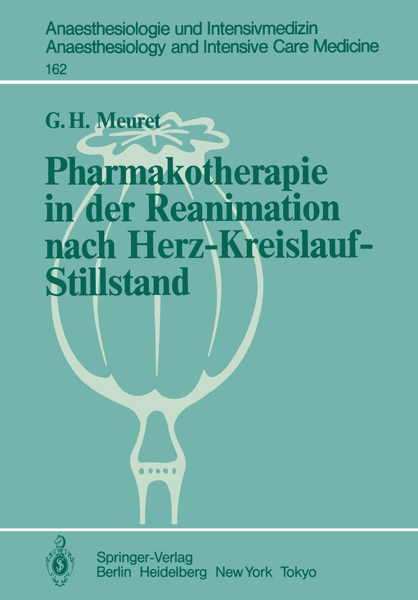 Titlebook: Pharmakotherapie in der Reanimation nach Herz-Kreislauf-Stillstand; Untersuchungen an Hu Gerhard Hans Meuret Book 1984 Springer-Verlag Berl Titlebook: Pharmakotherapie in der Reanimation nach Herz-Kreislauf-Stillstand; Untersuchungen an Hu Gerhard Hans Meuret Book 1984 Springer-Verlag Berl