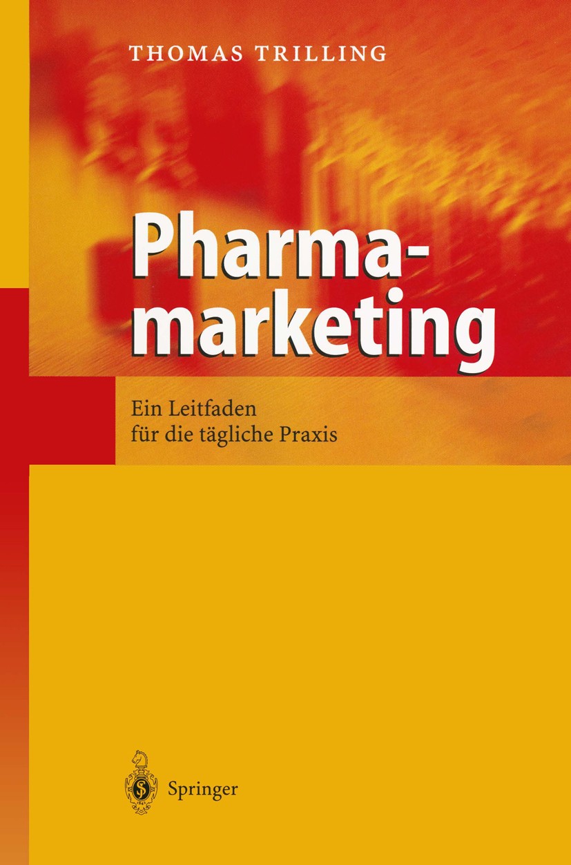 Titlebook: Pharmamarketing; Ein Leitfaden für di Thomas Trilling Book 20031st edition Springer-Verlag Berlin Heidelberg 2003 Betriebswirtschaft.Erfolg Titlebook: Pharmamarketing; Ein Leitfaden für di Thomas Trilling Book 20031st edition Springer-Verlag Berlin Heidelberg 2003 Betriebswirtschaft.Erfolg