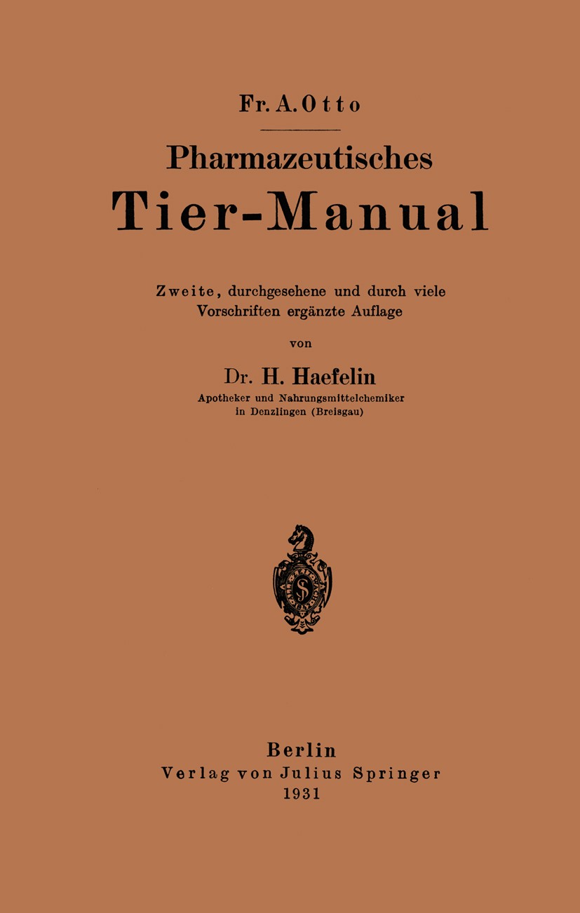 Titlebook: Pharmazeutisches Tier-Manual; Fr. A. Otto,H. Haefelin Book 1931Latest edition Verlag von Julius Springer 1931 Asthma.Erbrechen.Ernährung.F Titlebook: Pharmazeutisches Tier-Manual; Fr. A. Otto,H. Haefelin Book 1931Latest edition Verlag von Julius Springer 1931 Asthma.Erbrechen.Ernährung.F