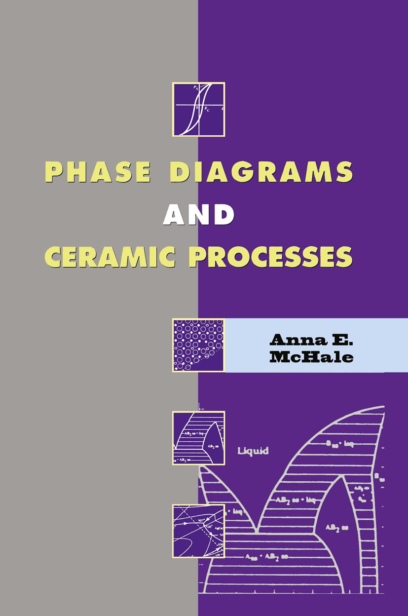 Titlebook: Phase Diagrams and Ceramic Processes; Anna E. McHale Book 1998 Springer Science+Business Media Dordrecht 1998 ceramics.development.dynamic Titlebook: Phase Diagrams and Ceramic Processes; Anna E. McHale Book 1998 Springer Science+Business Media Dordrecht 1998 ceramics.development.dynamic