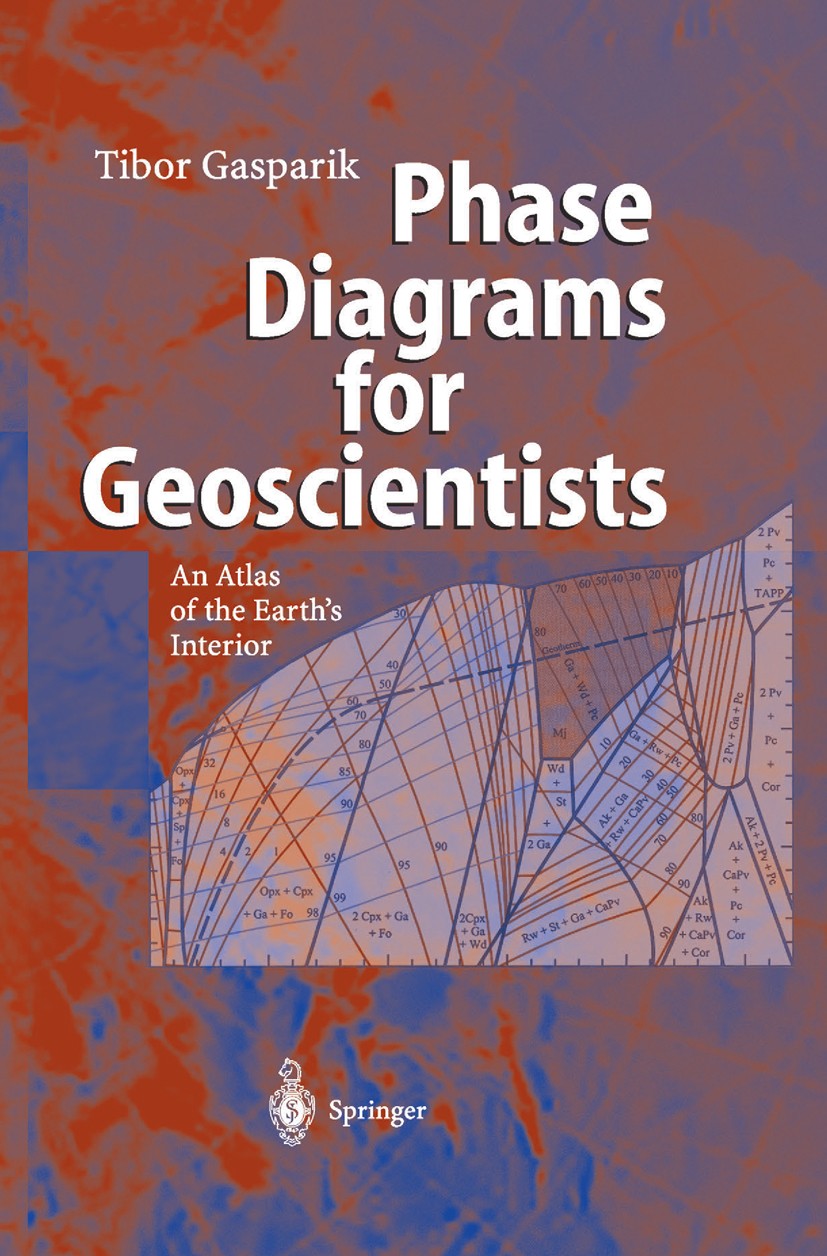 Titlebook: Phase Diagrams for Geoscientists; An Atlas of the Eart Tibor Gasparik Book 20031st edition Springer-Verlag Berlin Heidelberg 2003 Atlas.Geo Titlebook: Phase Diagrams for Geoscientists; An Atlas of the Eart Tibor Gasparik Book 20031st edition Springer-Verlag Berlin Heidelberg 2003 Atlas.Geo