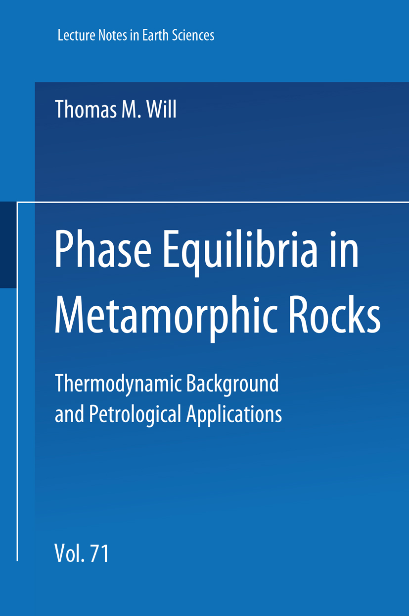Titlebook: Phase Equilibria in Metamorphic Rocks; Thermodynamic Backgr Thomas M. Will Book 1998 Springer-Verlag Berlin Heidelberg 1998 Geothermobarome Titlebook: Phase Equilibria in Metamorphic Rocks; Thermodynamic Backgr Thomas M. Will Book 1998 Springer-Verlag Berlin Heidelberg 1998 Geothermobarome