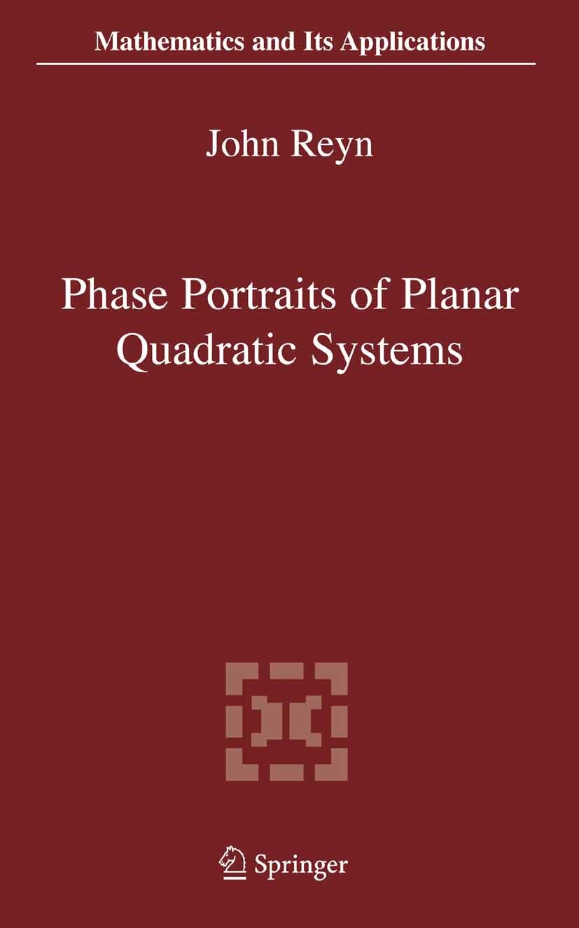 Titlebook: Phase Portraits of Planar Quadratic Systems; John Reyn Book 2007 Springer-Verlag US 2007 DEX.Finite.classification.development.knowledge.p Titlebook: Phase Portraits of Planar Quadratic Systems; John Reyn Book 2007 Springer-Verlag US 2007 DEX.Finite.classification.development.knowledge.p