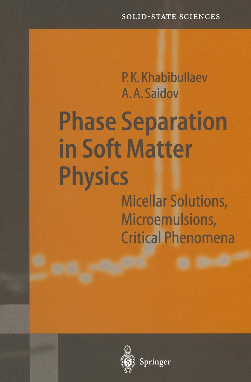 Titlebook: Phase Separation in Soft Matter Physics; Micellar Solutions, Pulat K. Khabibullaev,Abdulla A. Saidov Book 2003 Springer-Verlag Berlin Heid Titlebook: Phase Separation in Soft Matter Physics; Micellar Solutions, Pulat K. Khabibullaev,Abdulla A. Saidov Book 2003 Springer-Verlag Berlin Heid