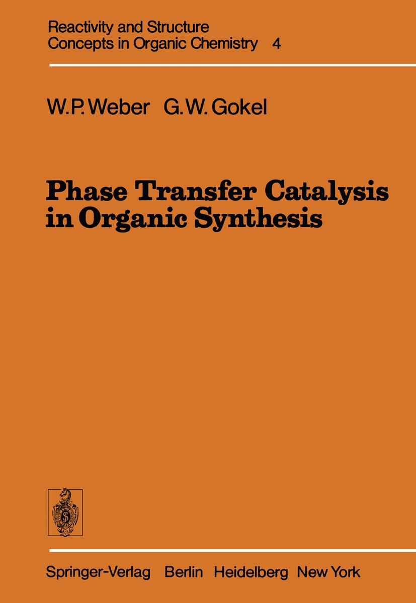 Titlebook: Phase Transfer Catalysis in Organic Synthesis; William P. Weber,George W. Gokel Book 1977 Springer-Verlag Berlin Heidelberg 1977 Alkene.Am Titlebook: Phase Transfer Catalysis in Organic Synthesis; William P. Weber,George W. Gokel Book 1977 Springer-Verlag Berlin Heidelberg 1977 Alkene.Am