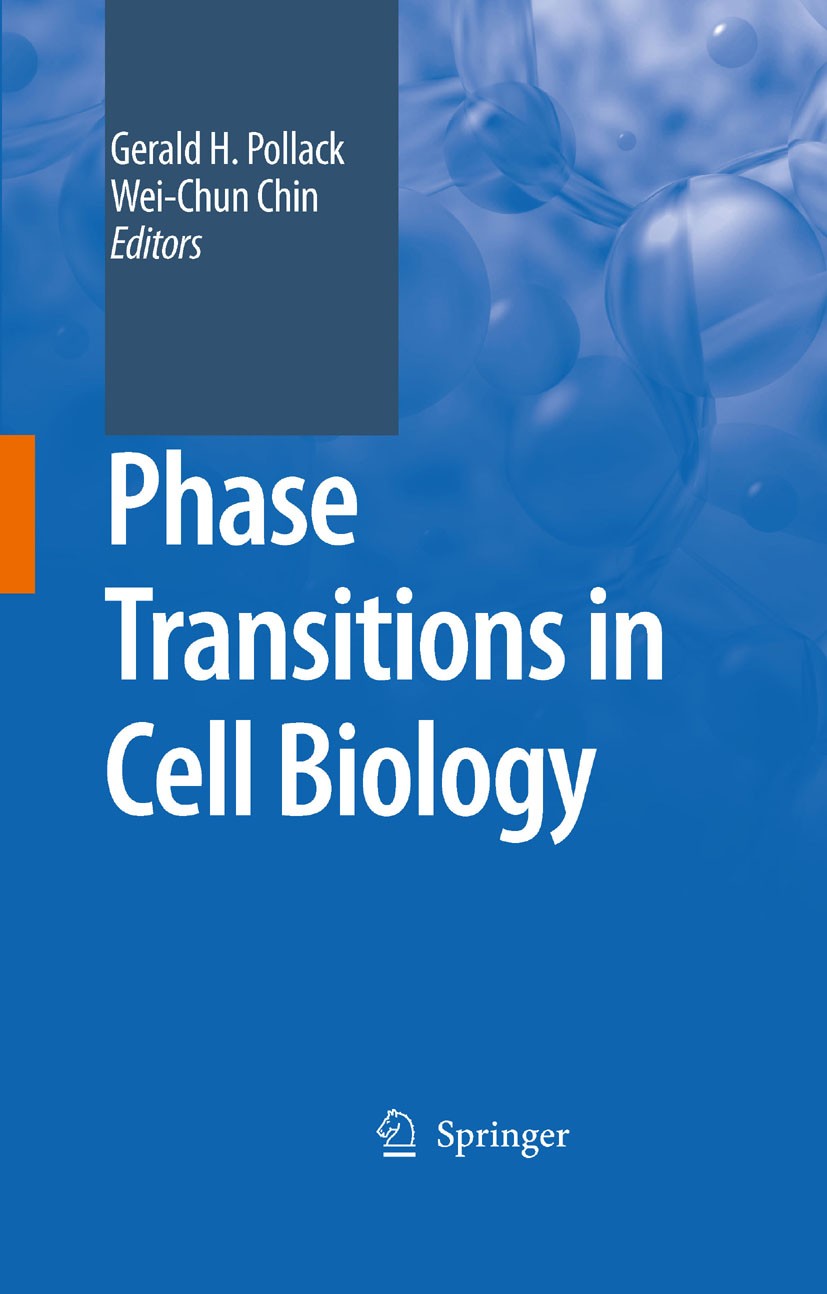Titlebook: Phase Transitions in Cell Biology; Gerald H. Pollack,Wei-Chun Chin Book 2008 Springer Science+Business Media B.V. 2008 Activation.Lipid.ce Titlebook: Phase Transitions in Cell Biology; Gerald H. Pollack,Wei-Chun Chin Book 2008 Springer Science+Business Media B.V. 2008 Activation.Lipid.ce