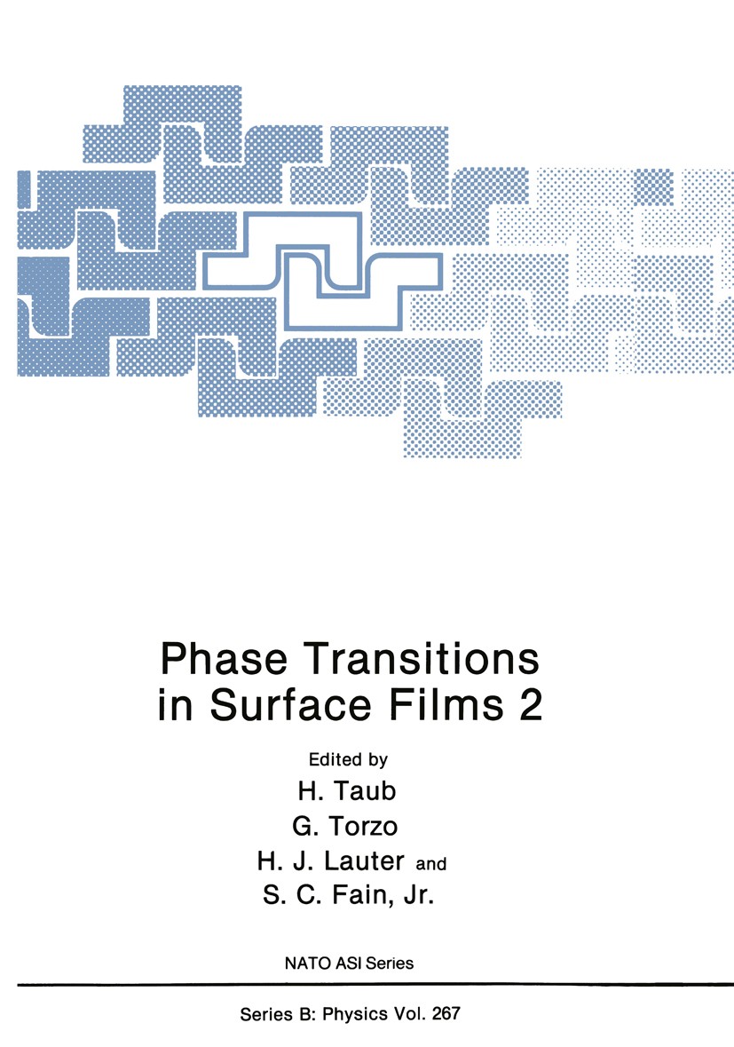 Titlebook: Phase Transitions in Surface Films 2; H. Taub,G. Torzo,S. C. Fain Book 1991 Plenum Press, New York 1991 crystal.experiment.neutron.paper.p Titlebook: Phase Transitions in Surface Films 2; H. Taub,G. Torzo,S. C. Fain Book 1991 Plenum Press, New York 1991 crystal.experiment.neutron.paper.p