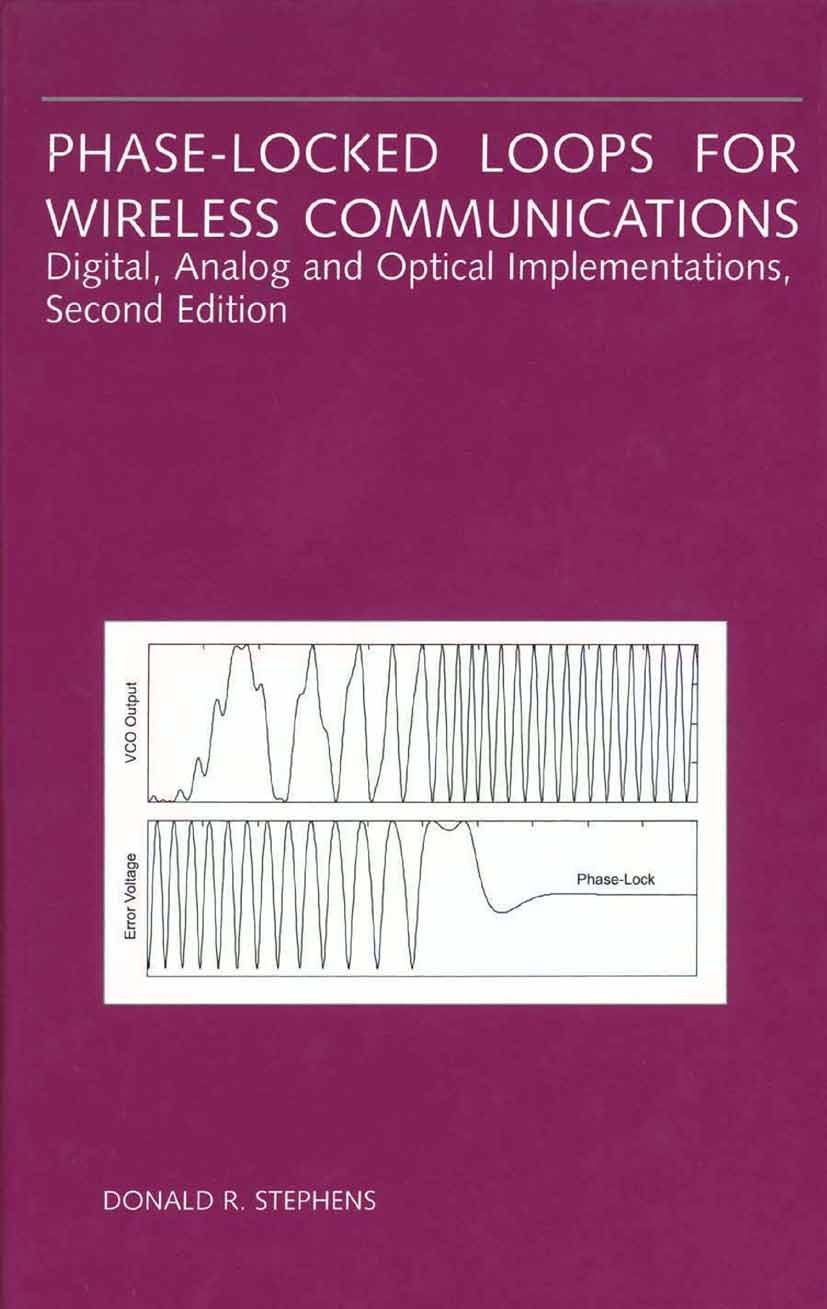 Titlebook: Phase-Locked Loops for Wireless Communications; Digital, Analog and Donald R. Stephens Book 2002Latest edition Springer Science+Business M Titlebook: Phase-Locked Loops for Wireless Communications; Digital, Analog and Donald R. Stephens Book 2002Latest edition Springer Science+Business M