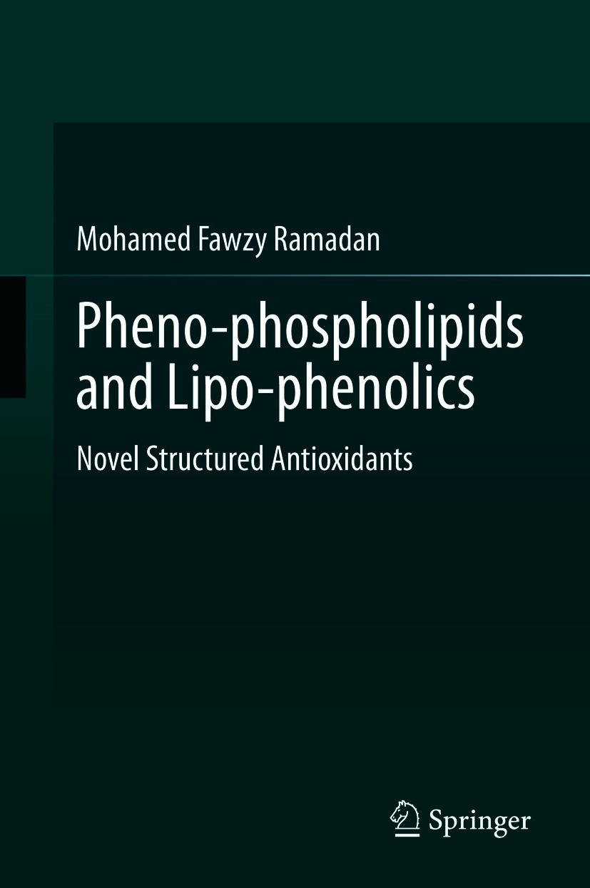 Titlebook: Pheno-phospholipids and Lipo-phenolics; Novel Structured Ant Mohamed Fawzy Ramadan Book 2021 The Editor(s) (if applicable) and The Author(s Titlebook: Pheno-phospholipids and Lipo-phenolics; Novel Structured Ant Mohamed Fawzy Ramadan Book 2021 The Editor(s) (if applicable) and The Author(s