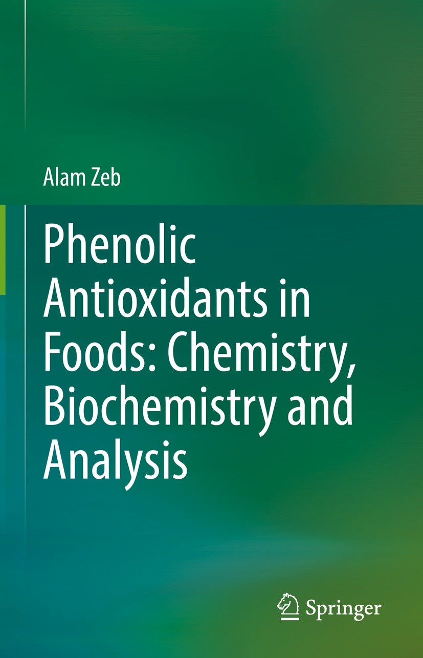 Titlebook: Phenolic Antioxidants in Foods: Chemistry, Biochemistry and Analysis; Alam Zeb Textbook 2021 Springer Nature Switzerland AG 2021 Antioxida Titlebook: Phenolic Antioxidants in Foods: Chemistry, Biochemistry and Analysis; Alam Zeb Textbook 2021 Springer Nature Switzerland AG 2021 Antioxida