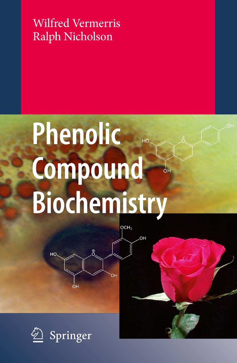 Titlebook: Phenolic Compound Biochemistry; Wilfred Vermerris,Ralph Nicholson Book 2006 Springer Science+Business Media B.V. 2006 Flavonoids.Fungi.Phe Titlebook: Phenolic Compound Biochemistry; Wilfred Vermerris,Ralph Nicholson Book 2006 Springer Science+Business Media B.V. 2006 Flavonoids.Fungi.Phe
