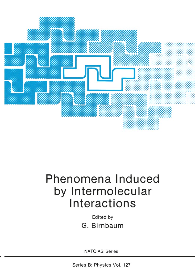 Titlebook: Phenomena Induced by Intermolecular Interactions; G. Birnbaum Book 1985 Plenum Press, New York 1985 Calc.Calculation.DEX.Interaction.const Titlebook: Phenomena Induced by Intermolecular Interactions; G. Birnbaum Book 1985 Plenum Press, New York 1985 Calc.Calculation.DEX.Interaction.const