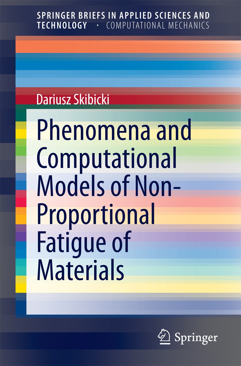 Titlebook: Phenomena and Computational Models of Non-Proportional Fatigue of Materials; Dariusz Skibicki Book 2014 The Author(s) 2014 Cyclic Plastici Titlebook: Phenomena and Computational Models of Non-Proportional Fatigue of Materials; Dariusz Skibicki Book 2014 The Author(s) 2014 Cyclic Plastici