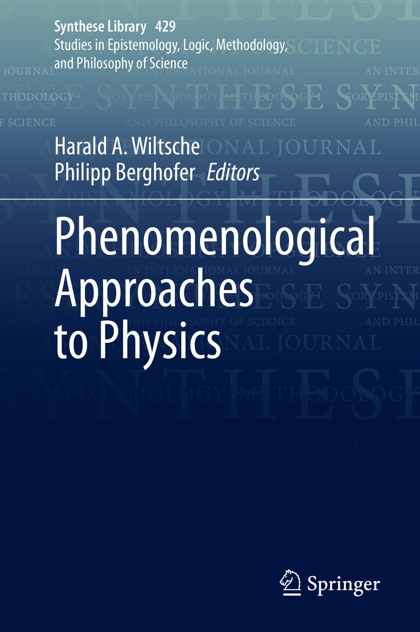 Titlebook: Phenomenological Approaches to Physics; Harald A. Wiltsche,Philipp Berghofer Book 2020 Springer Nature Switzerland AG 2020 Hermann Weyl Ph Titlebook: Phenomenological Approaches to Physics; Harald A. Wiltsche,Philipp Berghofer Book 2020 Springer Nature Switzerland AG 2020 Hermann Weyl Ph