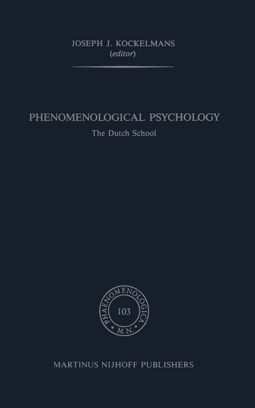 Titlebook: Phenomenological Psychology; The Dutch School Joseph J. Kockelmans Book 1987 Martinus Nijhoff Publishers, Dordrecht 1987 Edmund Husserl.Emo Titlebook: Phenomenological Psychology; The Dutch School Joseph J. Kockelmans Book 1987 Martinus Nijhoff Publishers, Dordrecht 1987 Edmund Husserl.Emo
