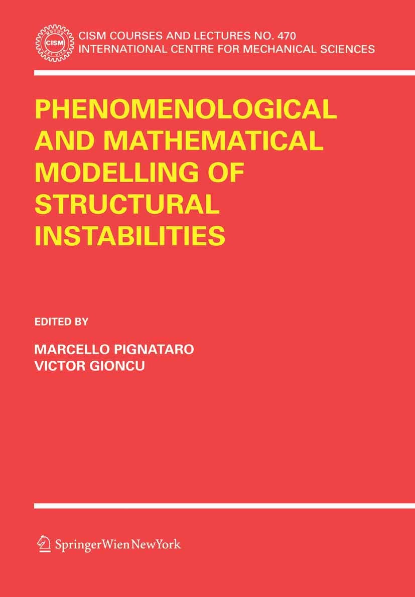 Titlebook: Phenomenological and Mathematical Modelling of Structural Instabilities; Marcello Pignataro,Victor Gioncu Book 2005 CISM Udine 2005 Mathem Titlebook: Phenomenological and Mathematical Modelling of Structural Instabilities; Marcello Pignataro,Victor Gioncu Book 2005 CISM Udine 2005 Mathem