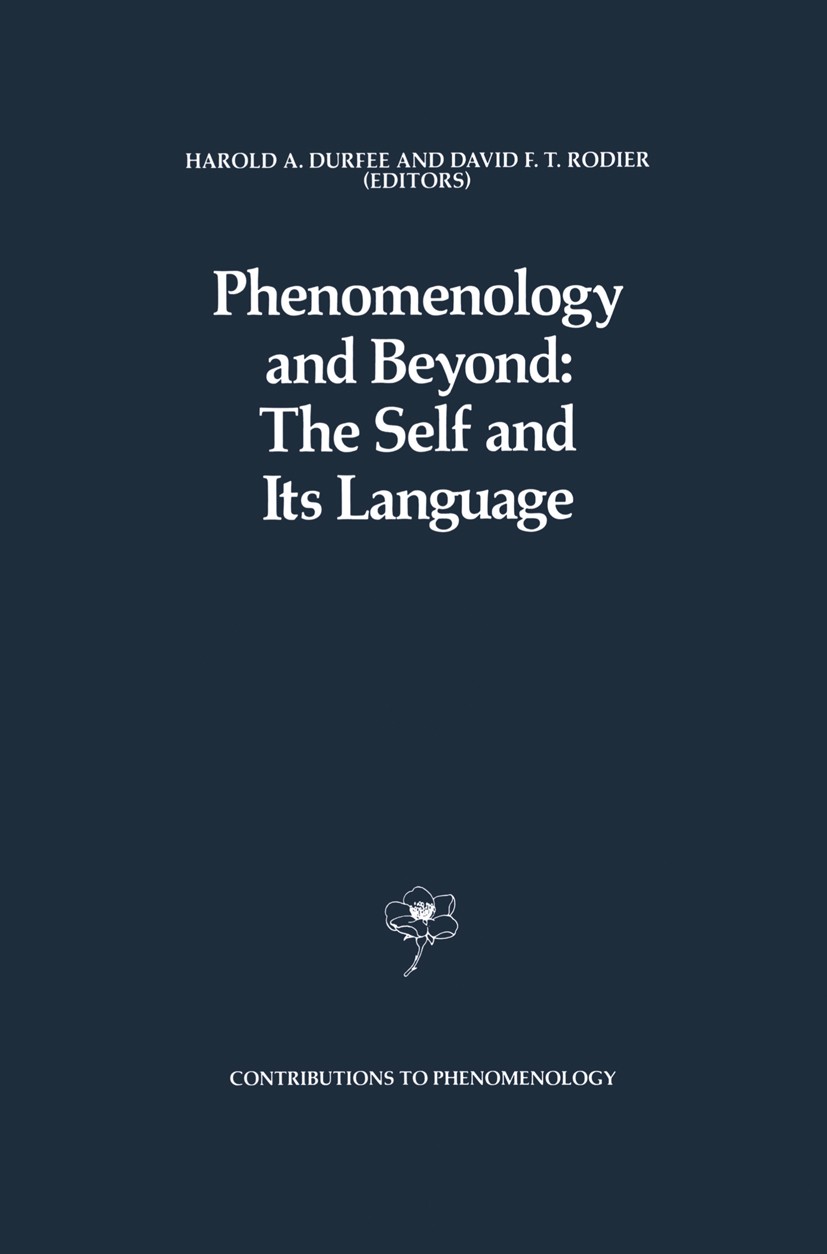 Titlebook: Phenomenology and Beyond: The Self and Its Language; Harold A. Durfee,David F. T. Rodier Book 1989 Kluwer Academic Publishers 1989 Martin Titlebook: Phenomenology and Beyond: The Self and Its Language; Harold A. Durfee,David F. T. Rodier Book 1989 Kluwer Academic Publishers 1989 Martin