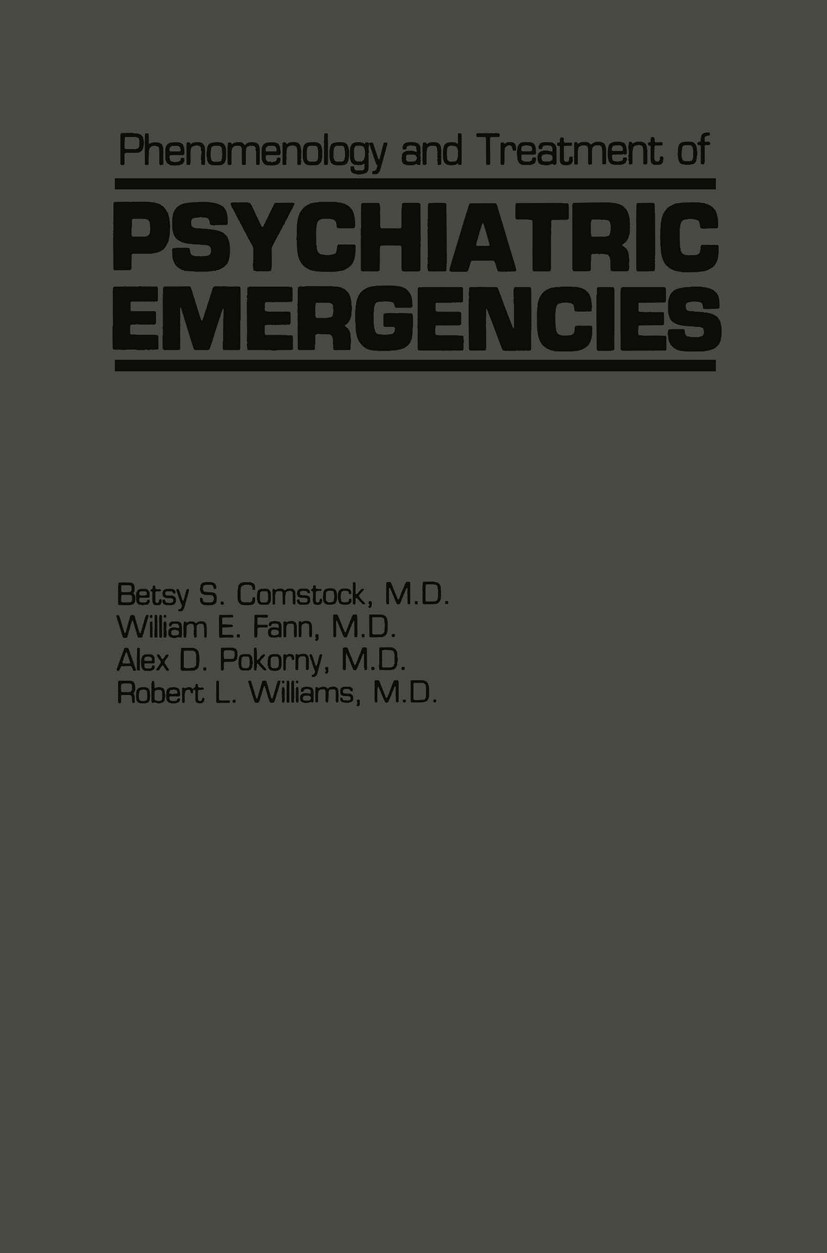 Titlebook: Phenomenology and Treatment of Psychiatric Emergencies; Betsy S. Comstock (Associate Professor of Psychiat Book 1984 Spectrum Publications Titlebook: Phenomenology and Treatment of Psychiatric Emergencies; Betsy S. Comstock (Associate Professor of Psychiat Book 1984 Spectrum Publications