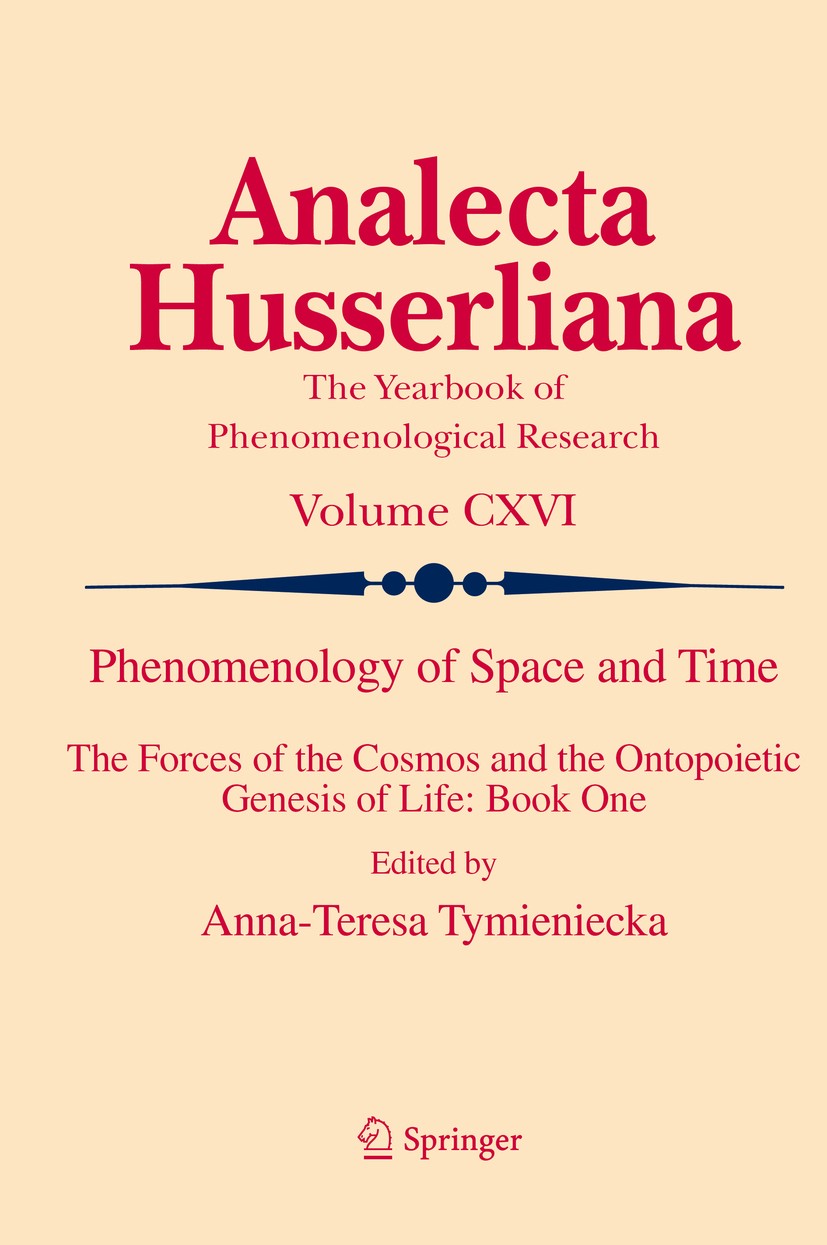 Titlebook: Phenomenology of Space and Time; The Forces of the Co Anna-Teresa Tymieniecka Book 2014 Springer International Publishing Switzerland 2014 Titlebook: Phenomenology of Space and Time; The Forces of the Co Anna-Teresa Tymieniecka Book 2014 Springer International Publishing Switzerland 2014