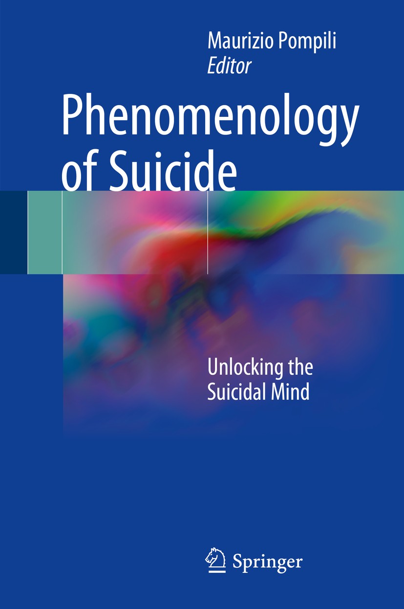 Titlebook: Phenomenology of Suicide; Unlocking the Suicid Maurizio Pompili Book 2018 Springer International Publishing AG 2018 suicide risk.neuroimagi Titlebook: Phenomenology of Suicide; Unlocking the Suicid Maurizio Pompili Book 2018 Springer International Publishing AG 2018 suicide risk.neuroimagi
