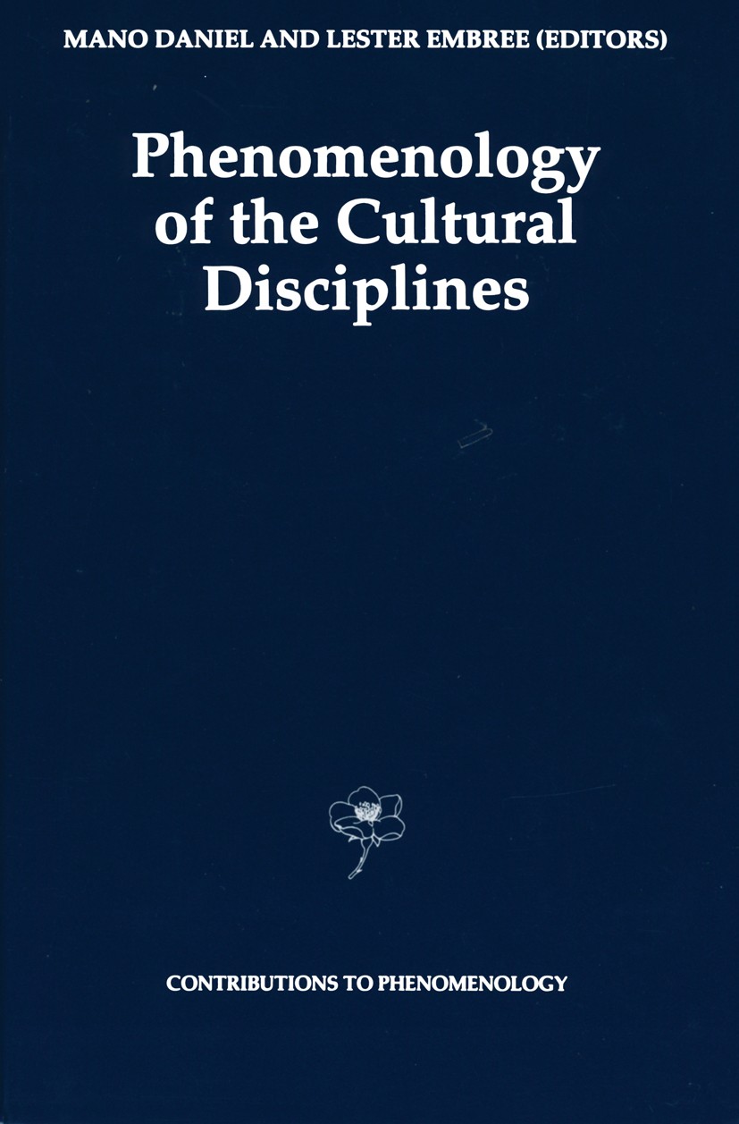Titlebook: Phenomenology of the Cultural Disciplines; Mano Daniel,Lester Embree Book 1994 Springer Science+Business Media Dordrecht 1994 Edmund Husse Titlebook: Phenomenology of the Cultural Disciplines; Mano Daniel,Lester Embree Book 1994 Springer Science+Business Media Dordrecht 1994 Edmund Husse