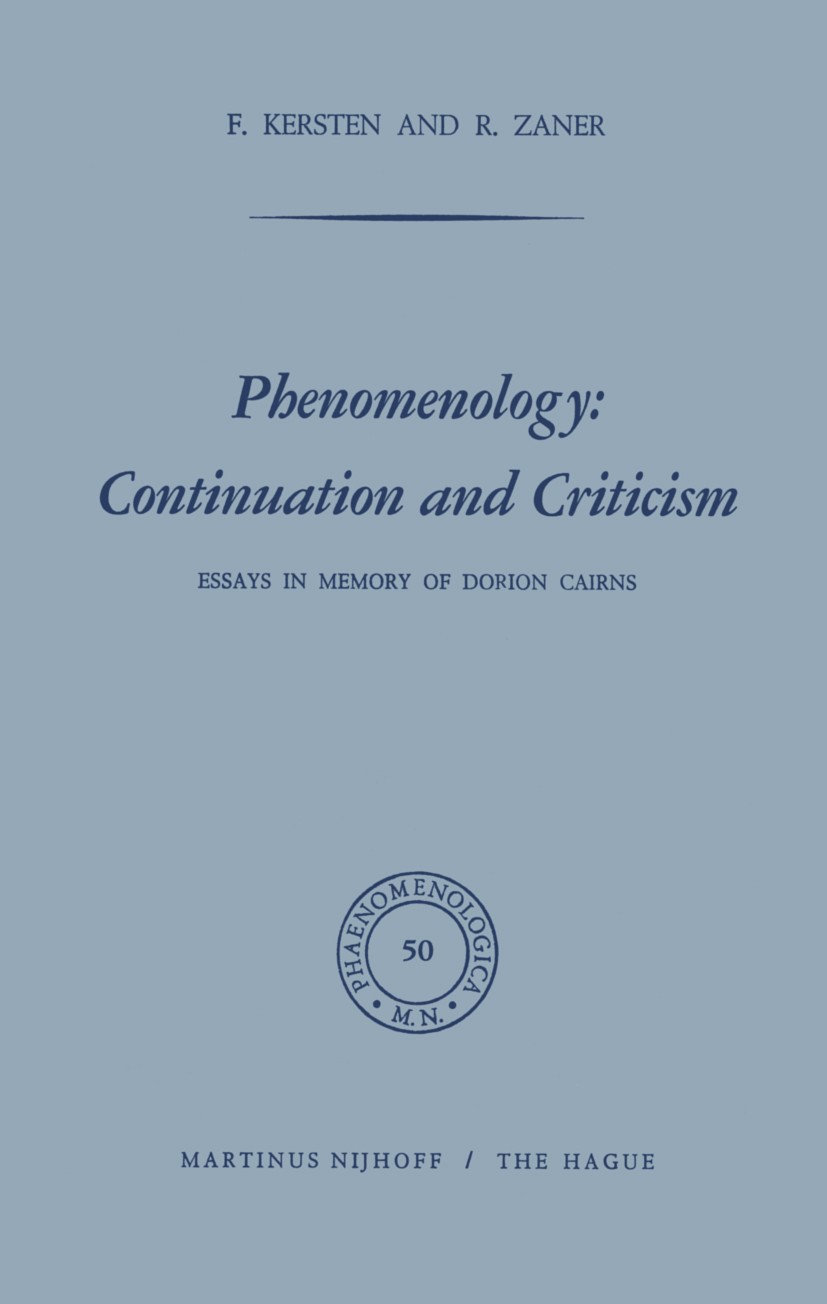 Titlebook: Phenomenology: Continuation and Criticism; Essays in Memory of F. Kersten,R. Zaner Book 1973 Martinus Nijhoff, The Hague, Netherlands 1973 Titlebook: Phenomenology: Continuation and Criticism; Essays in Memory of F. Kersten,R. Zaner Book 1973 Martinus Nijhoff, The Hague, Netherlands 1973
