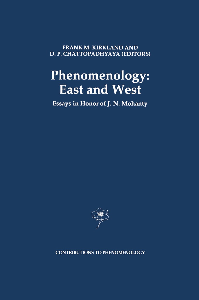 Titlebook: Phenomenology: East and West; Essays in Honor of J Frank M. Kirkland,D. P. Chattopadhyaya Book 1993 Kluwer Academic Publishers 1993 Edmund Titlebook: Phenomenology: East and West; Essays in Honor of J Frank M. Kirkland,D. P. Chattopadhyaya Book 1993 Kluwer Academic Publishers 1993 Edmund