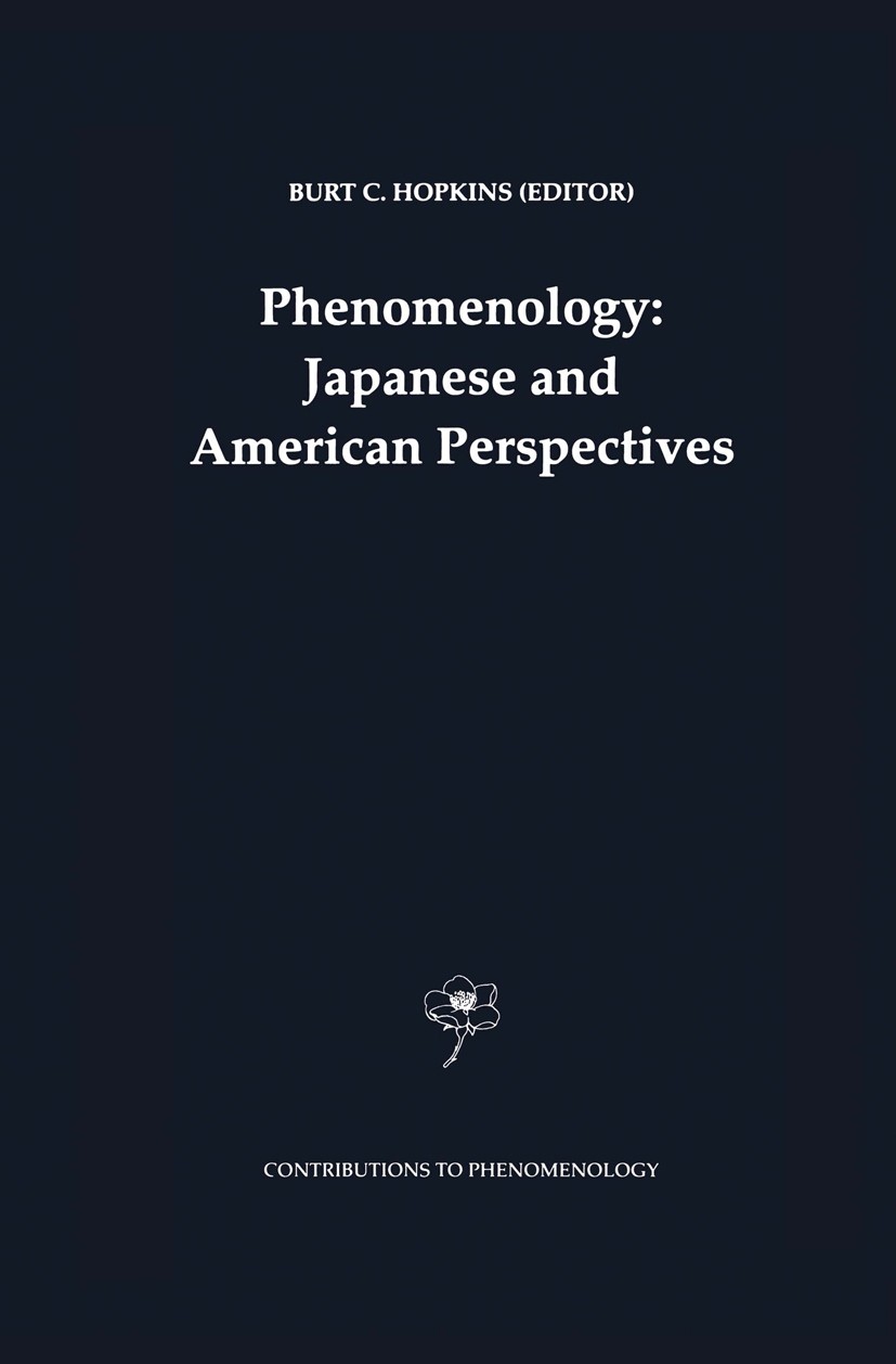 Titlebook: Phenomenology: Japanese and American Perspectives; Burt C. Hopkins Book 1999 Springer Science+Business Media Dordrecht 1999 Martin Heidegg Titlebook: Phenomenology: Japanese and American Perspectives; Burt C. Hopkins Book 1999 Springer Science+Business Media Dordrecht 1999 Martin Heidegg