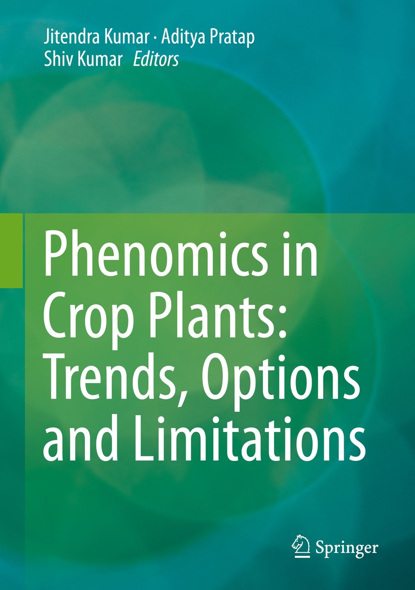 Titlebook: Phenomics in Crop Plants: Trends, Options and Limitations; Jitendra Kumar,Aditya Pratap,Shiv Kumar Book 2015 Springer India 2015 Crop sens Titlebook: Phenomics in Crop Plants: Trends, Options and Limitations; Jitendra Kumar,Aditya Pratap,Shiv Kumar Book 2015 Springer India 2015 Crop sens